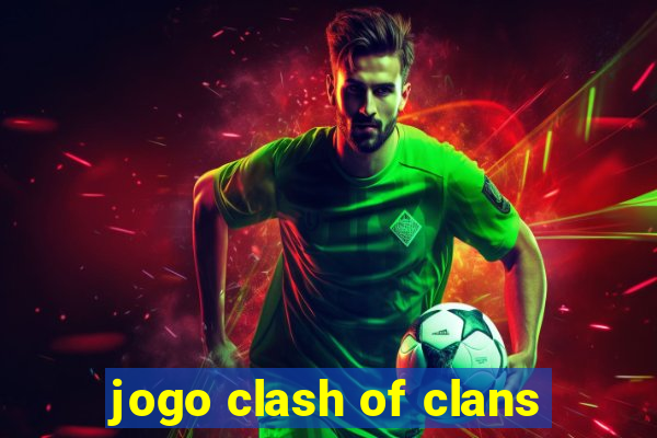 jogo clash of clans